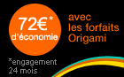 72&euro; d'&eacute;conomie avec les forfaits Origami