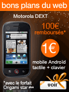 Motorola DEXT &agrave; 1&euro; avec le forfait Origami Star plus