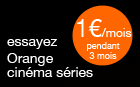 essayez Orange cin&eacute;ma s&eacute;ries